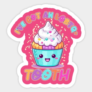 I've got an LGBTQ+ Tooth kawaii cupcake Sticker